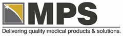 MPS DELIVERING QUALITY MEDICAL PRODUCTS & SOLUTIONS