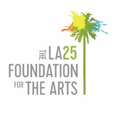 THE LA25 FOUNDATION FOR THE ARTS