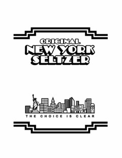 ORIGINAL NEW YORK SELTZER - THE CHOICE IS CLEAR