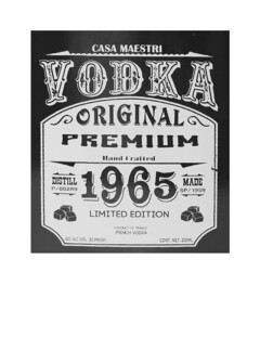CASA MAESTRI VODKA ORIGINAL PREMIUM HAND CRAFTED DISTILL P/80289 1965 MADE SP/1959 LIMITED EDITION PRODUCT OF FRANCE FRENCH VODKA 40% ALC./VOL. (80 PROOF) CONT. NET. 200ML