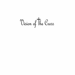 VISION OF THE CROSS