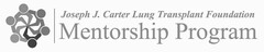 JOSEPH J. CARTER LUNG TRANSPLANT FOUNDATION MENTORSHIP PROGRAM