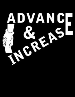 ADVANCE & INCREASE