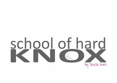 SCHOOL OF HARD KNOX BY TERESA KNOX