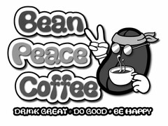 BEAN PEACE COFFEE DRINK GREAT · DO GOOD · BE HAPPY