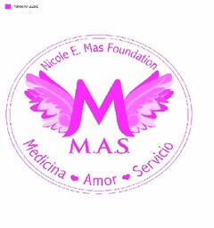 NICOLE E. MAS FOUNDATION M.A.S. MEDICINA AMOR SERVICIO