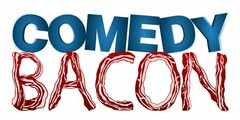 COMEDY BACON