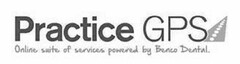 PRACTICE GPS ONLINE SUITE OF SERVICES POWERED BY BENCO DENTAL