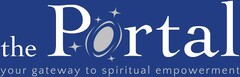 THE PORTAL YOUR GATEWAY TO SPIRITUAL EMPOWERMENT