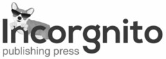 INCORGNITO PUBLISHING PRESS