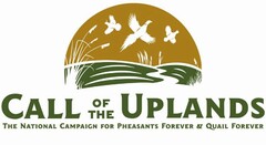 CALL OF THE UPLANDS THE NATIONAL CAMPAIGN FOR PHEASANTS FOREVER & QUAIL FOREVER