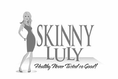 SKINNY LULY HEALTHY NEVER TASTED SO GOOD!