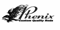 PHENIX CUSTOM QUALITY RODS