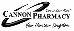 "LIFE IS EASY HERE" CANNON PHARMACY YOUR HOMETOWN DRUGSTORE