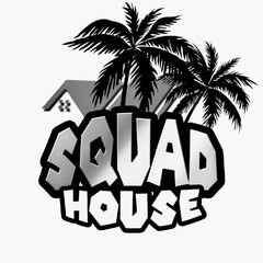 SQUAD HOUSE