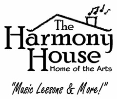 THE HARMONY HOUSE HOME OF THE ARTS "MUSIC LESSONS & MORE!"