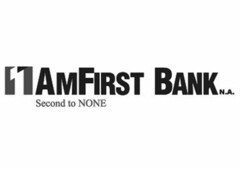 1 AMFIRST BANK N.A. SECOND TO NONE