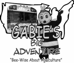 GABIE'S BIG ADVENTURE "BEE-WISE ABOUT AGRICULTURE"