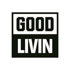 GOOD LIVIN