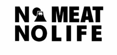 NO MEAT NO LIFE