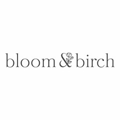 BLOOM & BIRCH