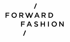 FORWARD FASHION