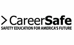 CAREERSAFE SAFETY EDUCATION FOR AMERICA'S FUTURE