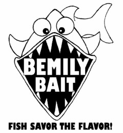 BEMILY BAIT FISH SAVOR THE FLAVOR!