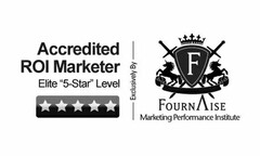 ACCREDITED ROI MARKETER ELITE "5-STAR" LEVEL EXCLUSIVELY BY F FOURNAISE MARKETING PERFORMANCE INSTITUTE