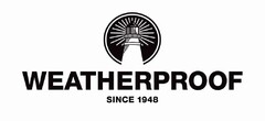 WEATHERPROOF SINCE 1948