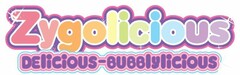 ZYGOLICIOUS DELICIOUS-BUBBLYLICIOUS