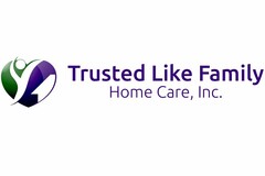 TRUSTED LIKE FAMILY HOME CARE, INC.