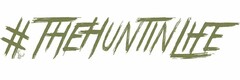 #THEHUNTINLIFE