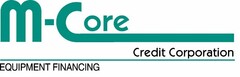 M-CORE CREDIT CORPORATION EQUIPMENT FINANCING