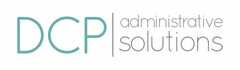 DCP ADMINISTRATIVE SOLUTIONS