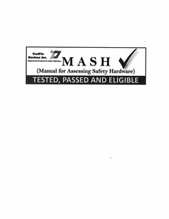 TRAFFIX DEVICES INC. TDI ENGINEERED PRODUCTS FOR SAFER HIGHWAYS MASH MANUAL FOR ASSESSING SAFETY HARDWARE TESTED, PASSED AND ELIGIBLE