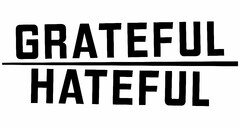 GRATEFUL HATEFUL