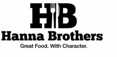 HB HANNA BROTHERS GREAT FOOD. WITH CHARACTER.