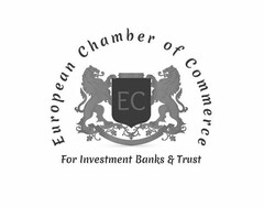 EC EUROPEAN CHAMBER OF COMMERCE FOR INVESTMENT BANKS & TRUSTS