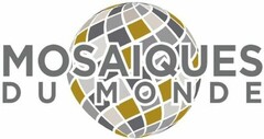 MOSAIQUES DU MONDE