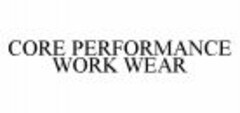 CORE PERFORMANCE WORK WEAR