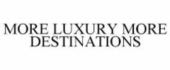 MORE LUXURY MORE DESTINATIONS