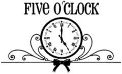 FIVE O'CLOCK