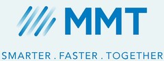 MMT SMARTER. FASTER. TOGETHER