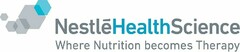 NestléHealthScience Where Nutrition becomes Therapy