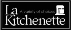 La Kitchenette A variety of choices