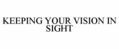 KEEPING YOUR VISION IN SIGHT