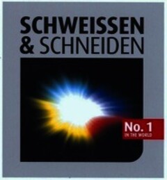 SCHWEISSEN & SCHNEIDEN No.1 IN THE WORLD