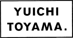 YUICHI TOYAMA.