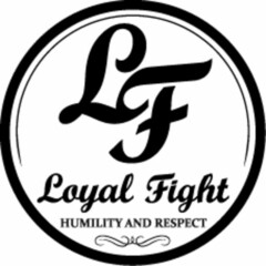 LF Loyal Fight HUMILITY AND RESPECT